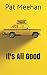 It's All Good