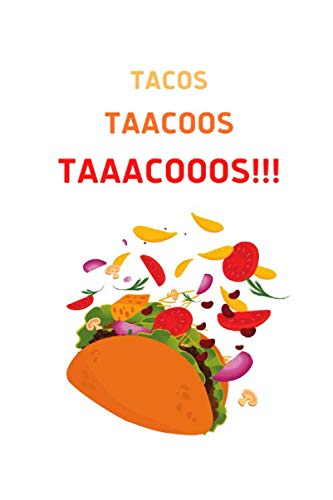 TACOS TAACOOS TAAACOOOS!!!: 6"x 9" Taco Bright Notebook Novelty Gift ~ Diary for Taco Lovers, Blank Lined Travel Journal to Write In Ideas