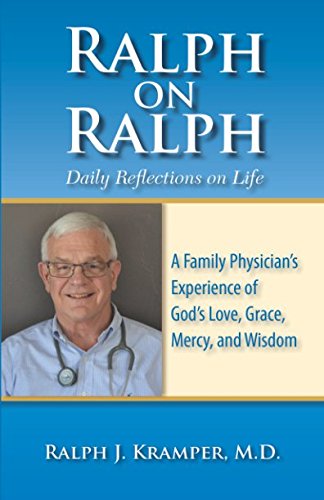 Ralph on Ralph: A Family Physician’s Experience of God’s Love, Grace, Mercy, and Wisdom Paperback – 18 Dec. 2017