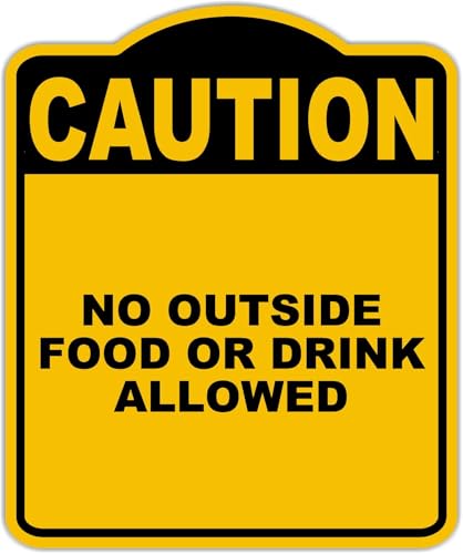 NO OUTSIDE FOOD OR DRINK ALLOWED Caution Yellow Black Aluminum Composite Sign 15 x 18 inches