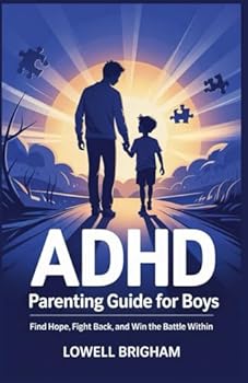 Paperback ADHD Parenting Guide For Boys: Find Hope, Fight Back, and Win the Battle Within Book