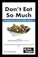 Don't Eat So Much: The Ultimate Guide To Long-Term, Healthy, Weight Loss 1973552701 Book Cover