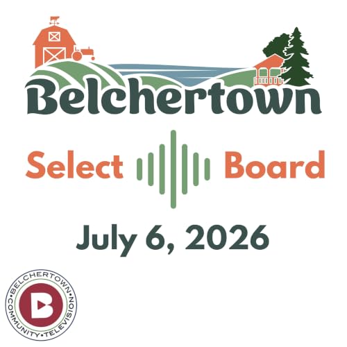 Belchertown Select Board Meeting | July 6, 2026 | DEI Task Force, Public Hearing