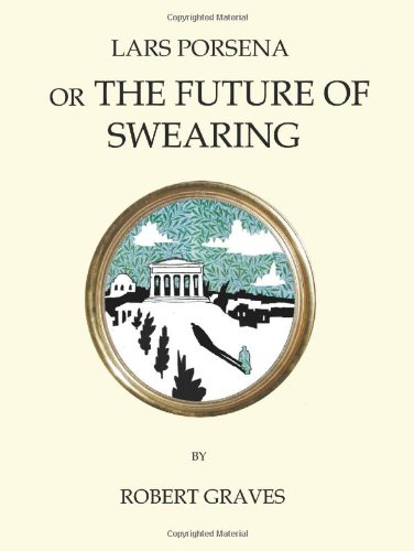 Lars Porsena: On the Future of Swearing (Oneworld Classics)