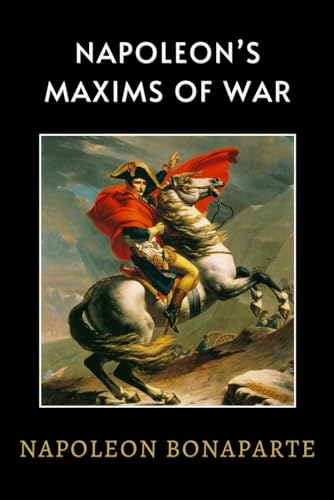 Napoleon’s Maxims of War: LARGE PRINT - A Timeless Military Guide of War Strategy and Napoleonic Warfare