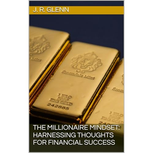 The Millionaire Mindset: Harnessing Thoughts for Financial Success by J. R. Glenn episode artwork