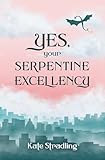 Yes, Your Serpentine Excellency