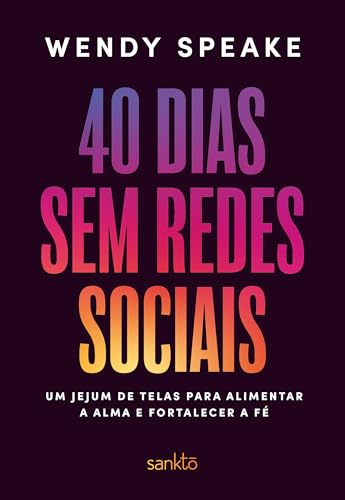 40 dias sem redes sociais: Um jejum de telas para alimentar a alma e fortalecer a fé