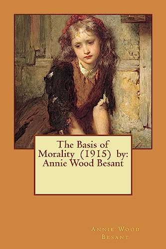 The Basis of Morality (1915) by: Annie Wood Besant 1542666767 Book Cover