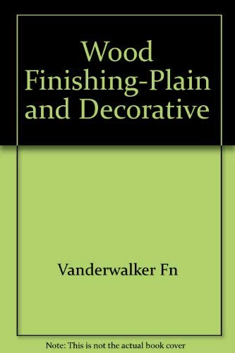 Wood Finishing-Plain and Decorative 0877490244 Book Cover