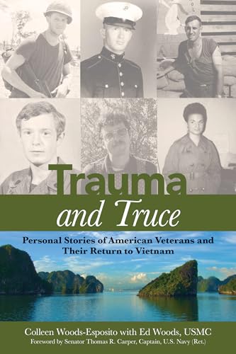 Trauma and Truce: Personal Stories of American Veterans and Their Return to Vietnam
