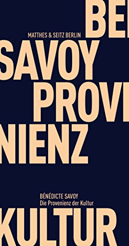 Die Provenienz der Kultur: Von der Trauer des Verlusts zum universalen Menschheitserbe (Fröhliche W Die Provenienz der Kultur: Von der Trauer des Verlusts zum universalen Menschheitserbe (Fröhliche W