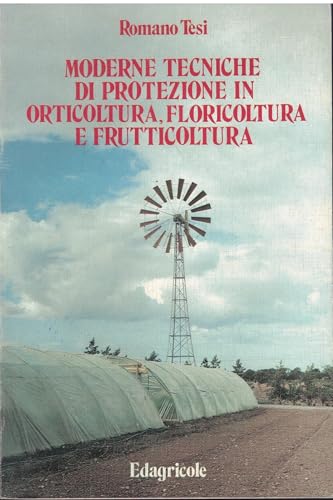 Moderne tecniche di protezione in orticoltura floricoltura e frutticoltura