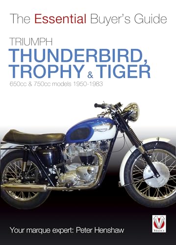 Triumph Thunderbird, Trophy & Tiger: 650cc & 750cc Models: 1950-1983 (The Essential Buyer's Guide)