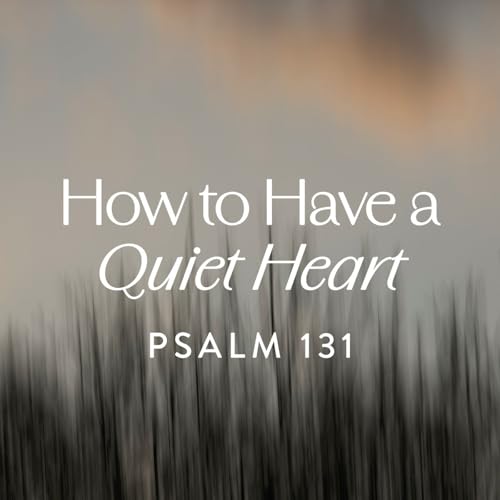 Page de couverture de How to Have a Quiet Heart, Ep. 5
