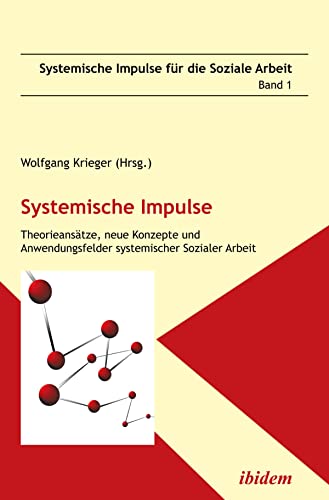 Systemische Impulse. Theorieansätze, neue Konzepte und Anwendungsfelder systemischer Sozialer Arbeit (German Edition)