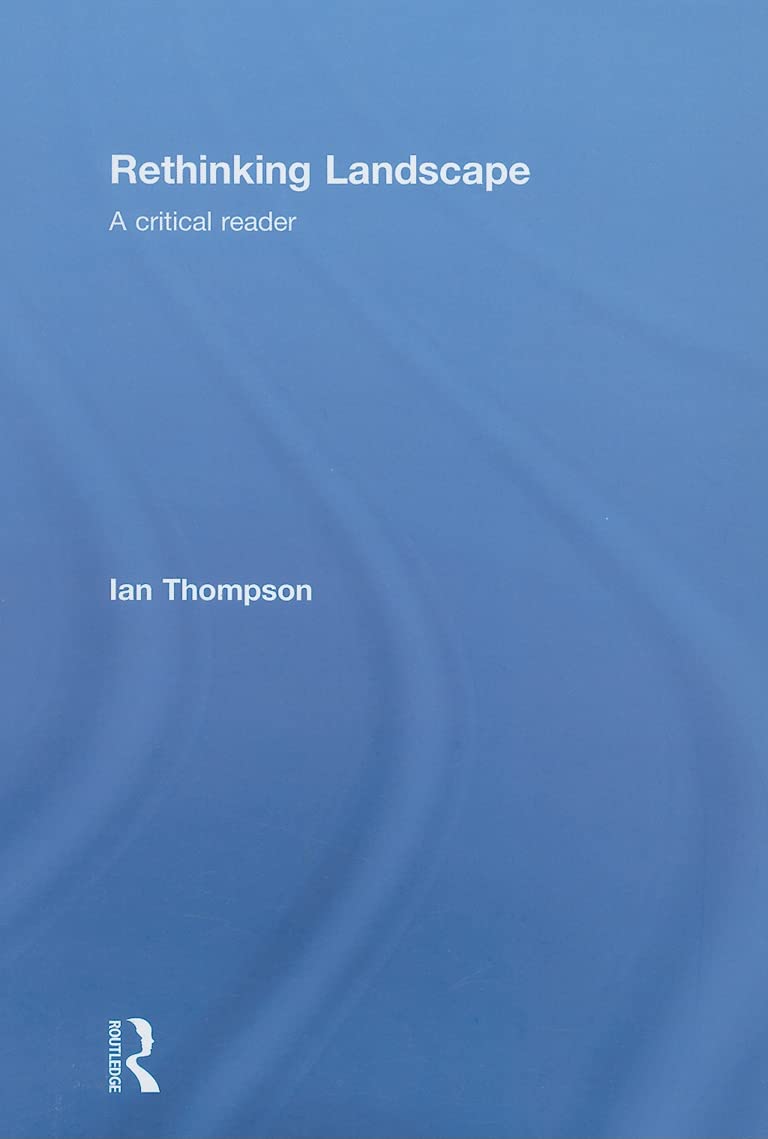 Rethinking Landscape A Critical Reader livre sur la théorie du paysage