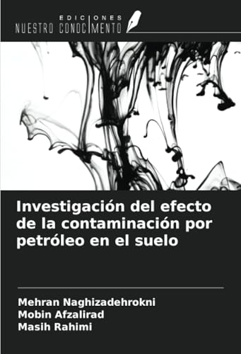 Investigación del efecto de la contaminación por petróleo en el suelo (Spanish Edition)