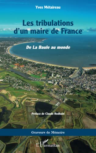 Les tribulations d'un maire de France: De la Baule au monde