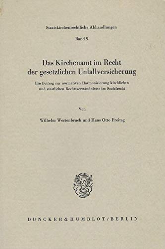 Das Kirchenamt im Recht der gesetzlichen Unfallversicherung. Ein Beitrag zur normativen Harmonisierung kirchlichen und staatlichen Rechtsverständnisses im Sozialrecht. 130 S. (Staatskirchenrechtliche Abhandlungen; SKA 9)