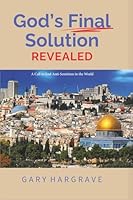 God's Final Solution Revealed: A Call to End Anti-Semitism in the World 1735602140 Book Cover