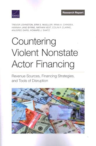 Countering Violent Nonstate Actor Financing: Revenue Sources, Financing Strategies, and Tools of Disruption (Rand Research Report)