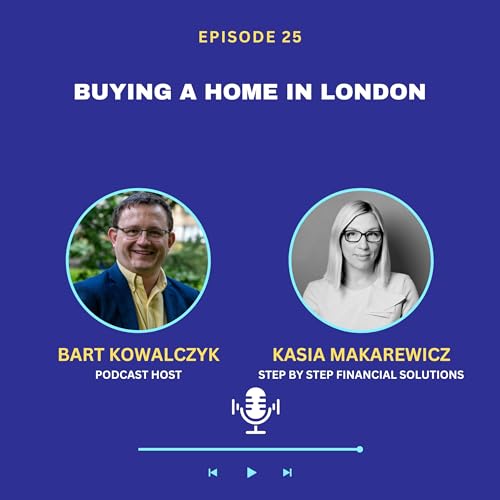 Ep 25 - The Home Buying Process in London Explained with Kasia Makarewicz