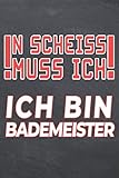  N Scheiss muss Ich Ich bin Bademeister: Bademeister Punktraster Notizbuch, Notizheft oder Schreibheft - 110 Seiten A5 - Büro Equipment & Zubehör - Lustiges Geschenk zu Weihnachten oder Geburtstag