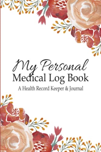My Personal Medical Log Book / A Health Record Keeper & Journal: Simple – Organized – Complete: Track Family History, Medications, Doctor’s … Design (Personal Medical Log Book Series)