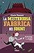 La Misteriosa Fabbrica Dei Sogni - 3