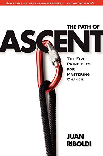 The Path of Ascent: The Five Principles for Mastering Change