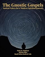 The Gnostic Gospels: Ancient Voices for a Modern Spiritual Journey B0GL3HVRML Book Cover