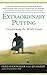 Extraordinary Putting: Transforming the Whole Game