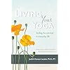 Living Your Yoga: Finding the Spiritual in Everyday Life