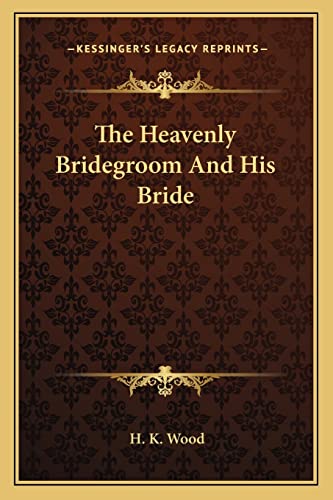 The Heavenly Bridegroom And His Bride