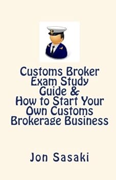 Paperback Customs Broker Exam Study Guide & How to Start Your Own Customs Brokerage Business Book