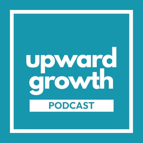 Welcome to the Upward Growth Podcast