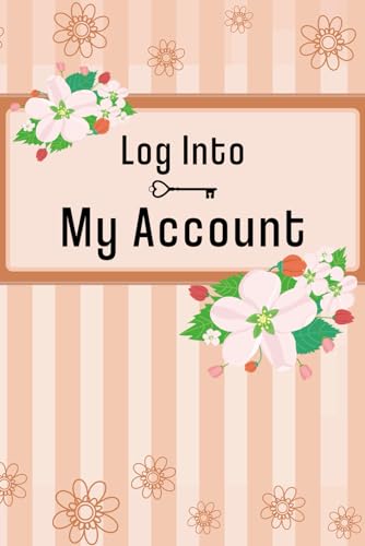 Log Into My Account: Logbook for All of Your Internet Accounts, Passwords and Login Information