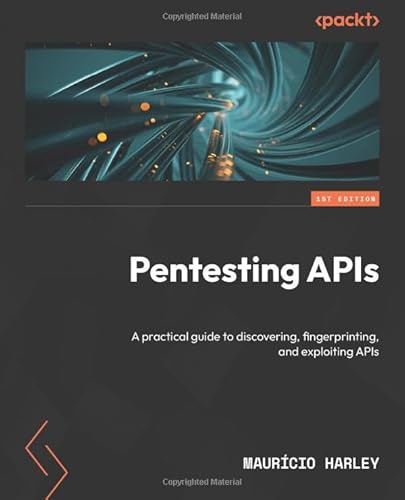Pentesting APIs: A practical guide to discovering, fingerprinting, and exploiting APIs