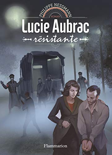 Lucie Aubrac: Résistante