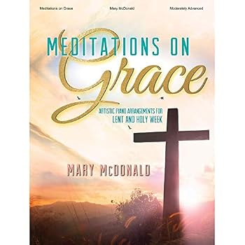 Paperback Meditations on Grace: Artistic Piano Arrangements for Lent and Holy Week Book