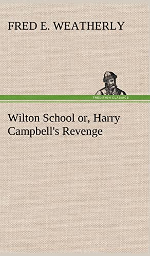 Wilton School or, Harry Campbell's Revenge