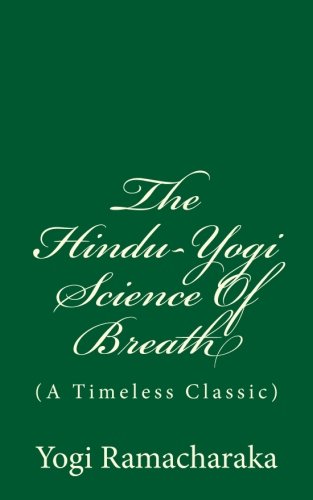 The Hindu-Yogi Science Of Breath (A Timeless Cl... 1539582582 Book Cover