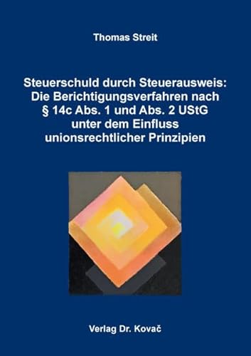 Steuerschuld durch Steuerausweis: Die Berichtigungsverfahren nach § 14c Abs. 1 und Abs. 2 UStG unter dem Einfluss unionsrechtlicher Prinzipien (Studien zur Rechtswissenschaft)