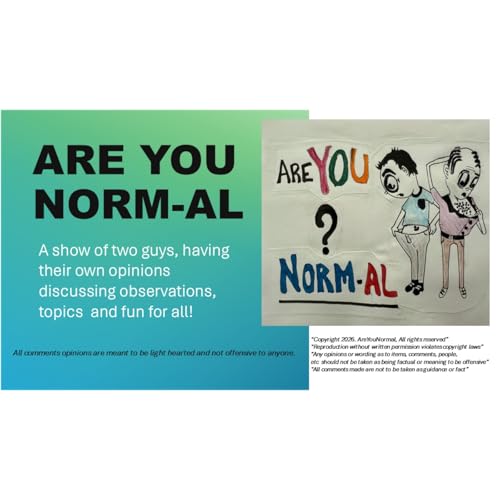 Are You Normal Episode 1 - Various Topics based on Conversation and Opinions of our own!