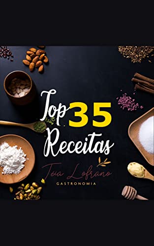 TOP 35 RECEITAS - E-book - Vol.1 / 2a.edição: Teia Lofrano Gastronomia