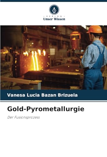 Gold-Pyrometallurgie: Der Fusionsprozess