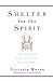Shelter for the Spirit: Create Your Own Haven in a Hectic World