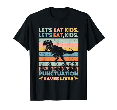 Let's Eat Kids Punctuation Saves Lives Dino drôle de grammaire T-Shirt