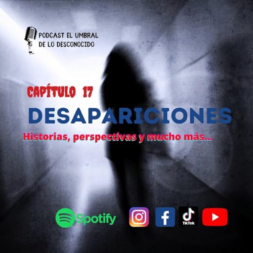 Desapariciones-EP 17(Historias) &iquest;Qu&eacute; puede ser el motivo de una desaparici&oacute;n_